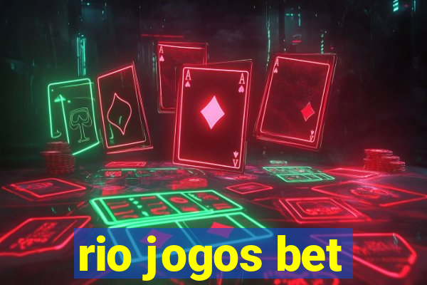 rio jogos bet